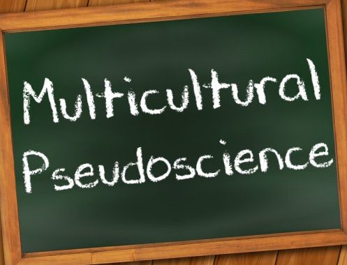 Spreading Scientific Illiteracy Among Minorities – Part I: Multicultural Pseudoscience